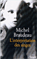 L'interprétation des singes&nbsp;-&nbsp;Michel Braudeau