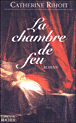 La chambre de feu&nbsp;-&nbsp;Catherine Rihoit
