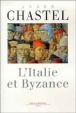 L'Italie et Byzance&nbsp;-&nbsp;André Chastel
