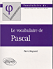 Le vocabulaire de Pascal&nbsp;-&nbsp;Pierre Magnard