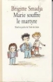 Marie souffre le martyre&nbsp;-&nbsp;Brigitte Smadja