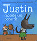 Justin raconte des bobards&nbsp;-&nbsp;Philippe Goossens, Thierry Robberecht