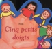 Cinq petits doigts&nbsp;-&nbsp;Nadja