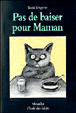 Pas de baiser pour maman&nbsp;-&nbsp;Tomi Ungerer