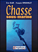 La chasse sous-marine&nbsp;-&nbsp;Eric Clua, François Grosvalet