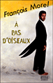 A pas d'oiseau&nbsp;-&nbsp;François Morel