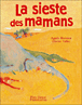 La sieste des mamans&nbsp;-&nbsp;Agnès Berton, Olivier Tallec