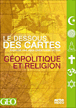 Le dessous des cartes&nbsp;-&nbsp;Géopolitique et Religion
