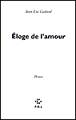 Eloge de l'amour&nbsp;-&nbsp;Jean-Luc Godard