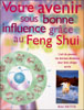 Votre avenir sous bonne influence grâce au Feng Shui