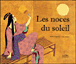 Les noces du soleil&nbsp;-&nbsp;Michel Piquemal, Anne Buguet