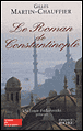 Le roman de Constantinople&nbsp;-&nbsp;Gilles Martin-Chauffier