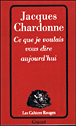 Ce que je voulais vous dire aujourd'hui&nbsp;-&nbsp;Jacques Chardonne