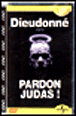 Pardon Judas !