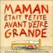 Maman était petite avant d'être grande&nbsp;-&nbsp;Claudine Desmarteau, Valérie Larrondo