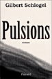 Pulsions&nbsp;-&nbsp;Gilbert Schlogel