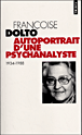 Autoportrait d'une psychanalyste&nbsp;-&nbsp;Françoise Dolto