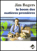 Le boom des matières premières&nbsp;-&nbsp;Jim Rogers