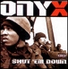 Onyx&nbsp;-&nbsp;Shut' em down