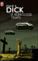 A rebrousse-temps&nbsp;-&nbsp;Philip Kindred Dick