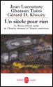 Un siècle pour rien&nbsp;-&nbsp;Jean Lacouture, Ghassan Tuéni, Gérard D. Khoury