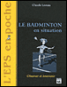 Badminton en situation&nbsp;-&nbsp;C. Leveau