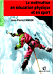 Motivation en éducation physique&nbsp;-&nbsp;Jean-Pierre Famose
