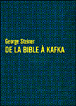 De la Bible à Kafka&nbsp;-&nbsp;George Steiner