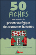 50 fiches pour aborder la gestion stratégique des ressources humaines&nbsp;-&nbsp;Collectif