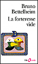 La forteresse vide&nbsp;-&nbsp;Bruno Bettelheim