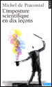 L'imposture scientifique en dix leçons&nbsp;-&nbsp;Michel de Pracontal