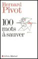 100 mots à sauver&nbsp;-&nbsp;Bernard Pivot