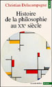 Histoire de la philosophie au XXe siècle&nbsp;-&nbsp;Christian Delacampagne
