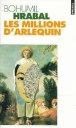Les millions d'arlequin&nbsp;-&nbsp;B. Hrabal