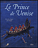 Le Prince de Venise&nbsp;-&nbsp;Jean-Côme Noguès, Anne Romby