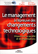 Le management à l'épreuve des changements technologique&nbsp;-&nbsp;Alain Cadix, Jean-Marc Pointet