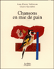 Chansons en mie de pain&nbsp;-&nbsp;Jean-Pierre Vallotton, Claire Garralon