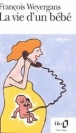 La Vie d'un bébé&nbsp;-&nbsp;François Weyergans
