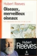 Oiseaux merveilleux oiseaux&nbsp;-&nbsp;Hubert Reeves