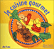 Je cuisine gourmet&nbsp;-&nbsp;Christophe Faveau, Anne Letuffe