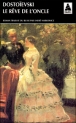 Le rêve de l'oncle&nbsp;-&nbsp;Fedor Mikhaïlovitch Dostoïevski