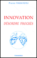Innovation, désordre progrès&nbsp;-&nbsp;Pierre Tabatoni