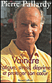 Vaincre fatigue, stress, déprime et protéger son coeur&nbsp;-&nbsp;Pierre Pallardy