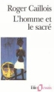 L'homme et le sacré&nbsp;-&nbsp;Roger Caillois