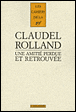 Une amitié perdue et retrouvée&nbsp;-&nbsp;P. Claudel, R. Rolland