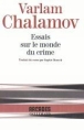 Essais sur le monde du crime&nbsp;-&nbsp;V. Chalamov