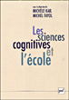 Les sciences cognitives et l'école&nbsp;-&nbsp;M. Kail, M. Fayol