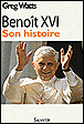 Benoit XVI, son histoire&nbsp;-&nbsp;Geoffrey Watts