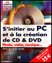S'initier au PC et la création de CD & DVD