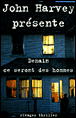 Demain, ce seront des hommes&nbsp;-&nbsp;John Harvey
